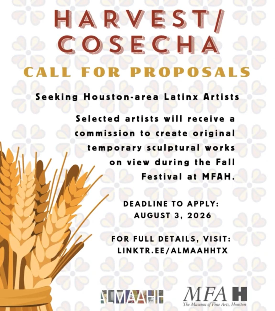 Harvest / Cosecha open call — ALMAAHH and the Museum of Fine Arts, Houston invite Houston Latinx artists to propose large-scale, temporary sculpture for the Cullen Sculpture Garden during the MFAH Fall Festival. Proposal deadline August 3, 2026.